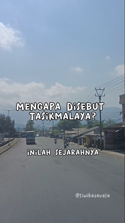 Why is it called Tasikmalaya? #history #tasikmalaya