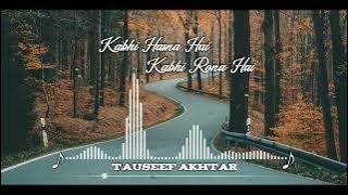 Kabhi Hasna Hai Kabhi Rona Hai | Dil Hai Tumhaara | Tauseef Akhtar
