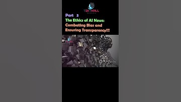 The Ethics of AI News: Combating Bias and Ensuring Transparency! Part 3 #ai #viral #trending