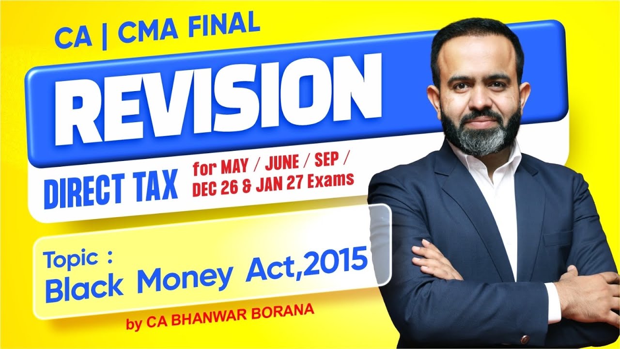 CA/CMA Final Revisions MAY/JUNE/SEP/DEC 26 & JAN 27 Exams l Black Money Act 2015 l CA Bhanwar Borana