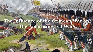 The Influence of the Crimean War on the American Civil War