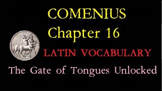 Chapter 16 Comenius The Gate of Tongues Unlocked read aloud in Latin