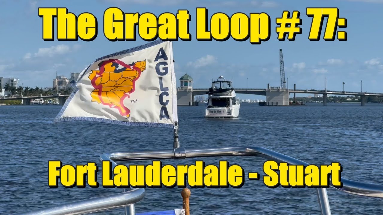 Stuart Loop The Great Loop #77: Fort Lauderdale to Stuart, FL - YouTube