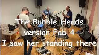 I saw her standing there (Beatles cover), Bubble Heads A4