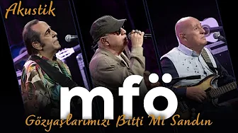 MFÖ - Gözyaşlarımızı Bitti Mi Sandın (Akustik)
