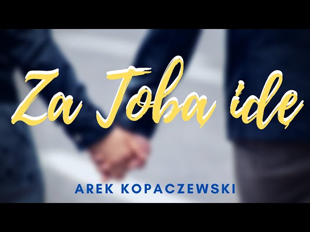 Arek Kopaczewski - Za Tob¹ idê