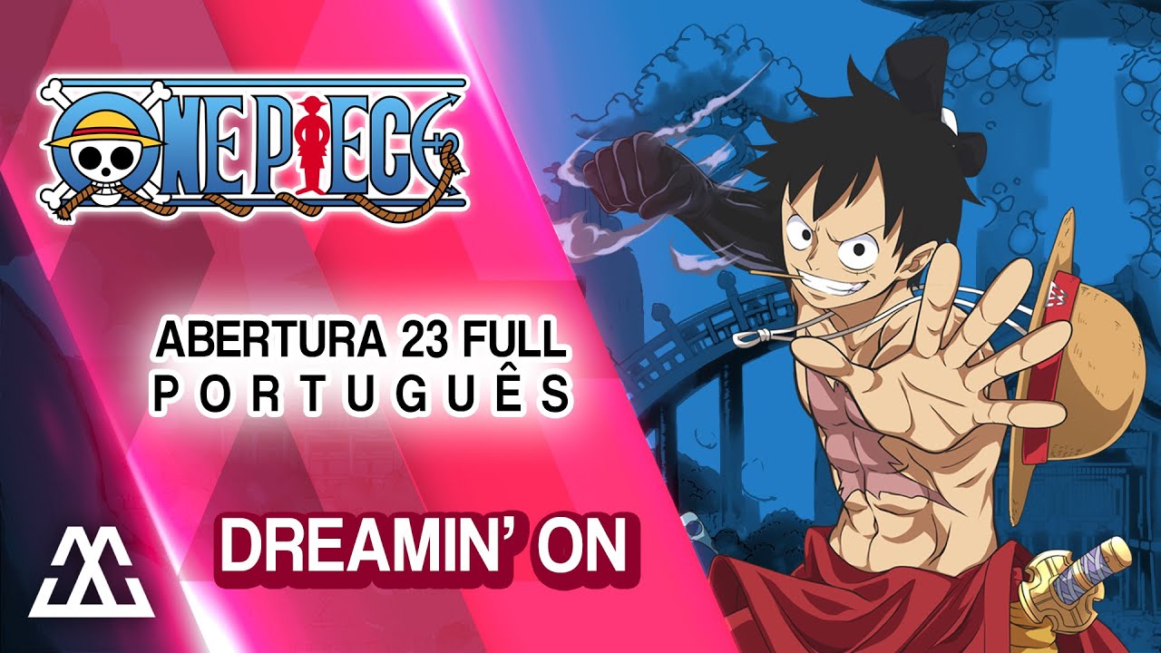One Piece Abertura 23 Completa em Português - DREAMIN' ON (PT-BR