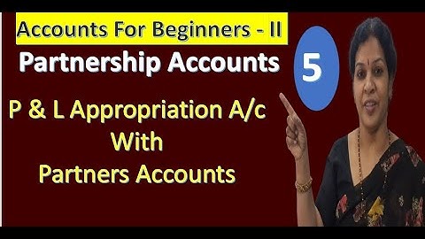 5. Partnership Accounts - P & L Appropriation A/cWith Partners Accounts