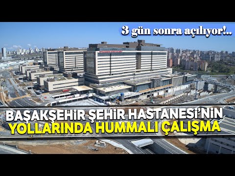 Başakşehir Şehir Hastanesi’nin Açılışa 3 Gün Kala Yolları Ortaya Çıktı