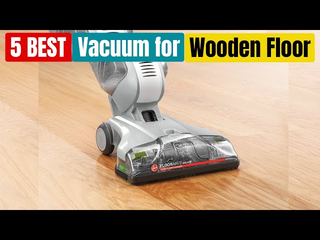 Best Vacuum Cleaner For Wooden Floors Of 2024 Updated You