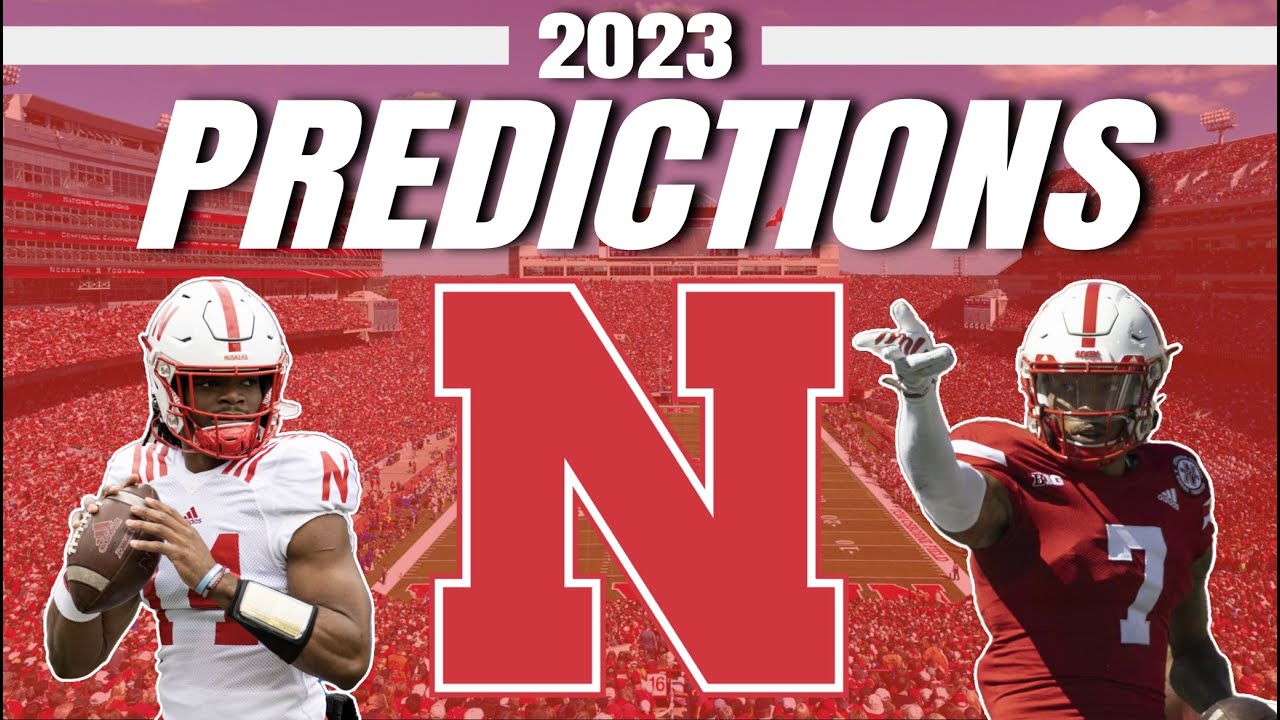 Nebraska 2023 College Football Predictions! Cornhuskers Full Preview
