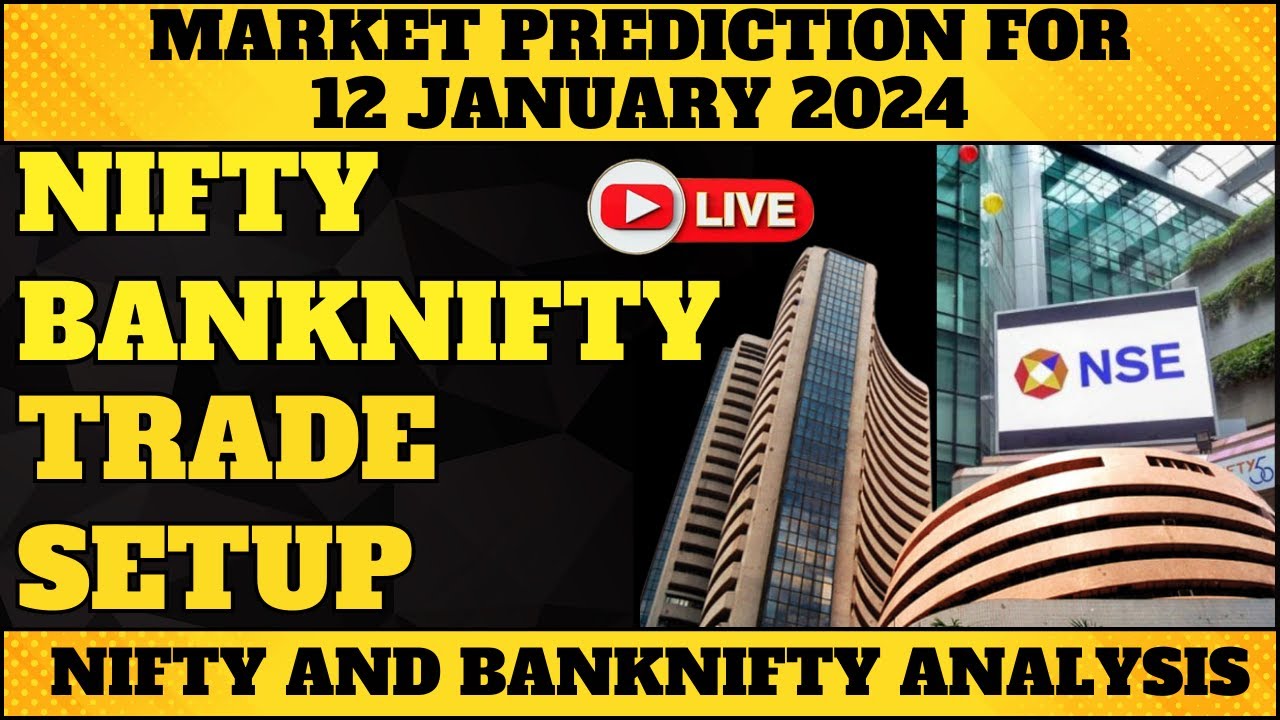MARKET PREDICTION FOR 12 JANUARY 2024 NIFTY BANKNIFTY TRADE SETUP 