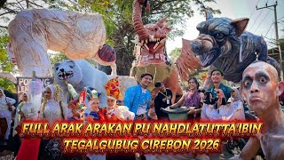 FULL ARAK ARAKAN PU MI NAHDLATUTTA’IBIN ‼️TEGALGUBUG CIREBON 2026