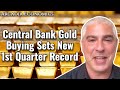 Central bank gold buying sets new 1st quarter record