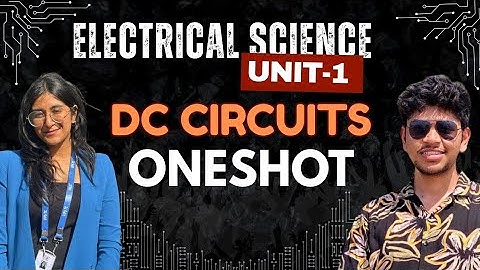 DC Circuits Unit-1 | Electrical Science One Shot | Full Revision in One Video