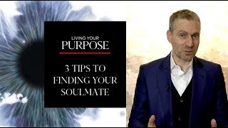 3 Tips To Finding Your Soulmate