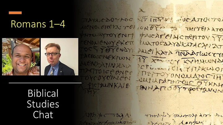 Romans 1 - 4 on Biblical Studies Chatfest