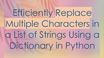 Efficiently Replace Multiple Characters in a List of Strings Using a Dictionary in Python