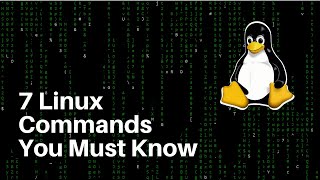 7 Linux Commands you must know