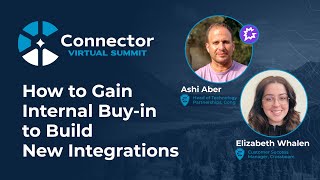 How to Gain Internal Buy-in to Build New Integrations - Connector Summit '22