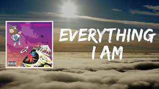 Everything I Am (Lyrics) by Kanye West