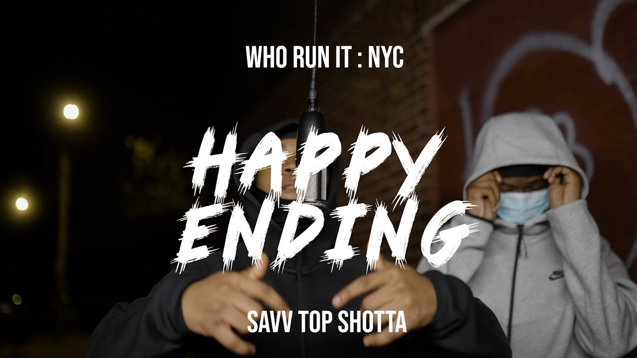 Watch SavvTopShotta - Happy Ending ( WhoRunItNYC Performance ) on YouTube Watch SavvTopShotta - Happy Ending ( WhoRunItNYC Performance ) on YouTube