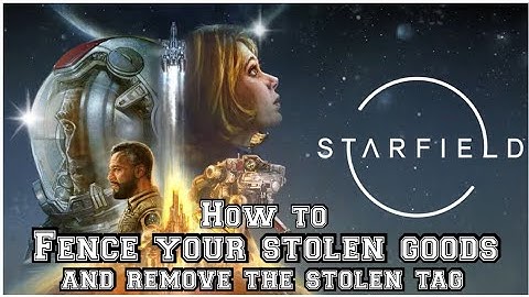 Starfield ✨️ How to fence your stolen goods