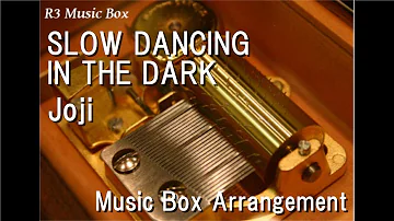 SLOW DANCING IN THE DARK/Joji [Music Box]