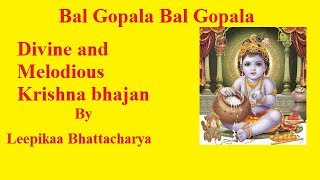 Bal gopala by leepikaa bhattacharya ||best krishna bhajan kirtan ||art
of living hindi bhajan||