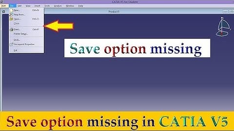 file save option missing in CATIA V5r21