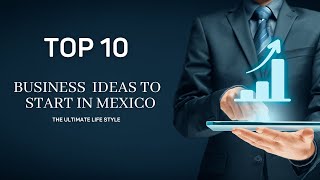 Unlock the Secrets of Mexico Success: 10 Business Ideas that are Surprisingly Easy to Set Up!