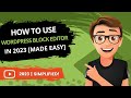 How To Use WordPress Block Editor 2023 [MADE EASY]