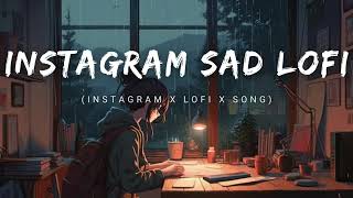 INSTAGRAM SAD LO-FI ( Slowed Reverb) #alone #trending #viral #slowedandreverb