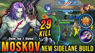 29 Kills   MANIAC!! Moskov New Sidelane Build 100% UNSTOPPABLE!! - Build Top 1 Global Moskov ~ MLBB