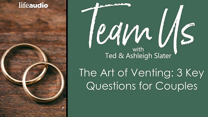 The Art of Venting: 3 Key Questions for Couples