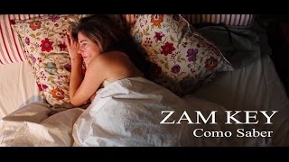 ZAM KEY - COMO SABER