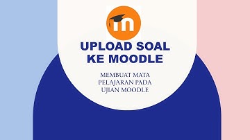 Membuat Mata Ujian dan Upload Soal ke Aplikasi Moodle