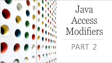 Access Modifiers in Java PART 2