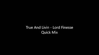 True And Livin   Lord Finesse Quick Mix