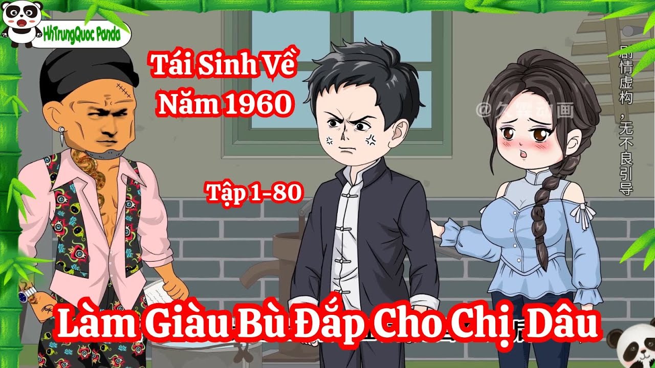 [FULL] Tập 1-80 : Tái Sinh Về Năm 1960, Làm Giàu Bù Đắp Cho Chị Dâu | HhTrungQuoc Panda