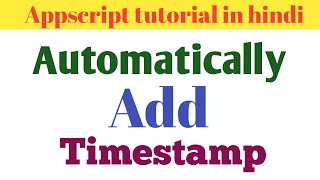 Automatically add timestamp using appscript in hindi