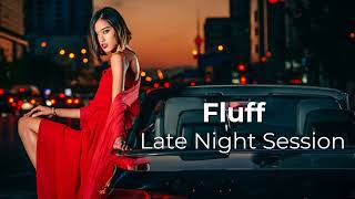 Fluff  - Late Night Session -
