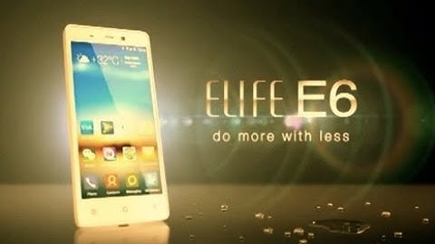 Gionee ELIFE E6 - Do More with Less