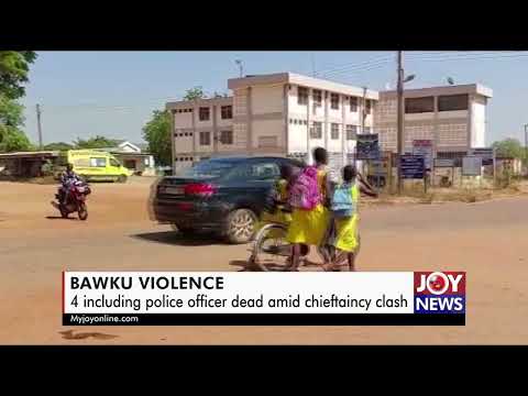 4 dead in renewed Bawku chieftaincy violence