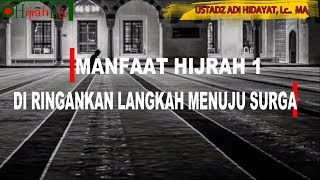 HIJRAHKU - MANFAAT HIJRAH 1 - DIRINGANKAN LANGKAH MENUJU SURGA - USTADZ ADI HIDAYAT