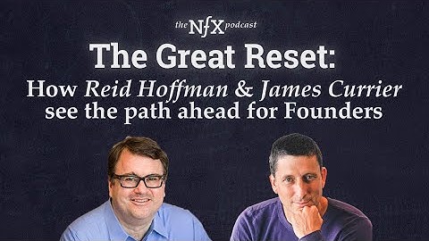 The Great Reset: How Reid Hoffman & James Currier See the Path Ahead for Founders (The NFX Podcast)