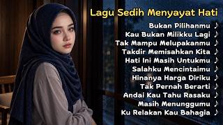 Lagu Sedih Menyayat Hati 😭 Playlist Galau Yang Bikin Hancur Perasaan | Slow Melayu Galau