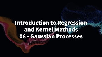 06 - GAUSSIAN PROCESSES - INTRODUCTION TO REGRESSION AND KERNEL METHODS