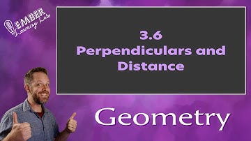 3-6 Perpendiculars and Distance | Geometry | Ember Learning Labs
