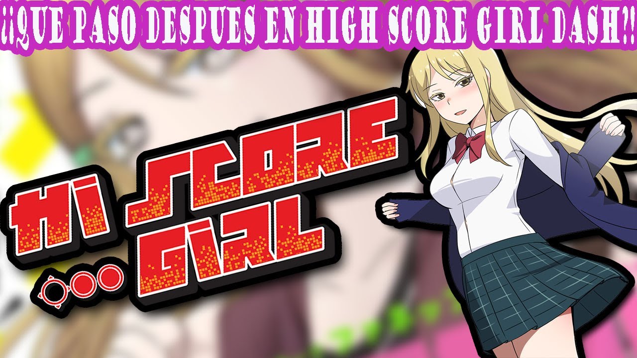 LOS PROBLEMAS DE KOHARU I QUE PASO DESPUES EN HIGH SCORE GIRL DASH I